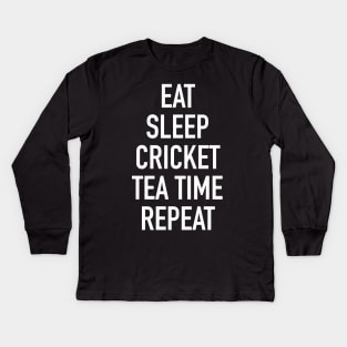 Eat Sleep Cricket Tea Time Repeat - Funny Cricket Saying Kids Long Sleeve T-Shirt